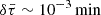 $ \delta \bar{\tau} \sim 10^{-3} \, \mathrm{min} $