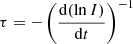 $$ \begin{aligned} \tau = - \left( \frac{\mathrm{d} (\ln I)}{\mathrm{d} t} \right) ^{-1} \end{aligned} $$