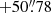 $ +50{{\overset{\prime\prime}{.}}}78 $