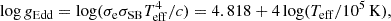 $$ \begin{aligned} \log g_{\rm Edd} = \log (\sigma _{\rm e}\sigma _{\rm SB}T_{\rm eff}^4 /c) = 4.818 + 4\log (T_{\rm eff}/10^5\, \mathrm K), \end{aligned} $$