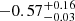 $ -0.57_{-0.03}^{+0.16} $
