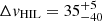 $ \Delta v_{\mathrm{HIL}} = 35_{-40}^{+5} $