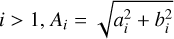 $i > 1,{A_i} = \sqrt {a_i^2 + b_i^2} $