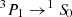 $ ^{3}P_{1} \rightarrow ^{1}{S\!}_{0} $