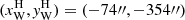 $ (x_{\mathrm{W}}^{\mathrm{H}},\mathit{y}_{\mathrm{W}}^{\mathrm{H}})=(-74\prime\prime,-354\prime\prime) $