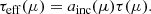 $$ \begin{aligned} \tau _{\rm eff}(\mu ) = a_{\rm inc}(\mu ) \tau (\mu ). \end{aligned} $$
