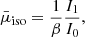 $$ \begin{aligned} \bar{\mu }_{\rm iso}&= \frac{1}{\beta } \frac{I_1}{I_0}, \end{aligned} $$