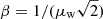 $ \beta=1/(\mu_{\mathrm{w}}\sqrt{2}) $