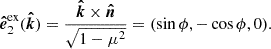 $$ \begin{aligned} \boldsymbol{\hat{e}}^\mathrm{ex}_2 (\boldsymbol{\hat{k}})&= \frac{\boldsymbol{\hat{k}} \times \boldsymbol{\hat{n}}}{\sqrt{1-\mu ^2}} = (\sin \phi ,-\cos \phi ,0). \end{aligned} $$