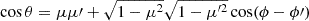 $ \cos\theta= \mu\mu{\prime}+ \sqrt{1-\mu^2}\sqrt{1-\mu^{\prime2}} \cos(\phi-\phi{\prime}) $