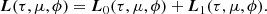 $$ \begin{aligned} \boldsymbol{L} (\tau , \mu , \phi ) = \boldsymbol{L}_0 (\tau , \mu , \phi ) + \boldsymbol{L}_1 (\tau , \mu , \phi ). \end{aligned} $$