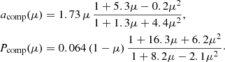 $$ \begin{aligned} \begin{aligned} a_{\rm comp}(\mu )&= 1.73\,\mu \,\frac{1+5.3\mu -0.2\mu ^2}{1+1.3\mu +4.4\mu ^2},\\ P_{\rm comp}(\mu )&= 0.064\,(1-\mu )\, \frac{1+16.3\mu +6.2\mu ^2}{1+8.2\mu -2.1\mu ^2}\cdot \end{aligned} \end{aligned} $$