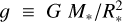 $ \equiv G{M_ * }/R_ * ^2$