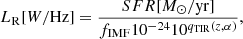 $$ \begin{aligned} L_{\rm R} [W/\mathrm{Hz}] = \frac{SFR[M_{\odot }/\mathrm{yr}]}{f_{\rm IMF}10^{-24}10^{q_{\rm TIR}(z,\alpha )}} ,\end{aligned} $$