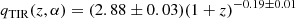 $$ \begin{aligned} q_{\rm TIR}(z,\alpha ) = (2.88 \pm 0.03)(1 + z)^{-0.19 \pm 0.01} \end{aligned} $$