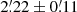 $ 2{{{\overset{\prime}{.}}}}22 \pm 0{{{\overset{\prime}{.}}}}11 $