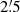 $ 2{{{\overset{\prime}{.}}}}5 $