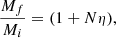 $$ \begin{aligned} \frac{M_f}{M_i}&= (1 + N \eta ) , \end{aligned} $$