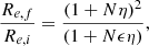 $$ \begin{aligned} \frac{R_{e,f}}{R_{e,i}}&= \frac{(1+N \eta )^2}{(1+ N \epsilon \eta )}, \end{aligned} $$