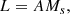 $$ \begin{aligned} L = A M_s, \end{aligned} $$