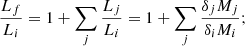 $$ \begin{aligned} \frac{L_f}{L_i} = 1 + \sum _j \frac{L_j}{L_i} = 1 + \sum _j \frac{\delta _j M_j}{\delta _i M_i}; \end{aligned} $$