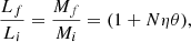 $$ \begin{aligned} \frac{L_f}{L_i} = \frac{M_f}{M_i} = (1+ N \eta \theta ), \end{aligned} $$