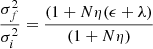 $$ \begin{aligned} \frac{\sigma _f^2}{\sigma _i^2}&= \frac{(1+N \eta (\epsilon +\lambda )}{(1+ N \eta )} \end{aligned} $$