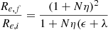 $$ \begin{aligned} \frac{R_{e,f}}{R_{e,i}}&= \frac{(1+N \eta )^2}{1+ N \eta (\epsilon + \lambda } \end{aligned} $$