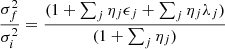 $$ \begin{aligned} \frac{\sigma _f^2}{\sigma _i^2}&= \frac{(1+ \sum _j \eta _j \epsilon _j + \sum _j \eta _j \lambda _j)}{(1 + \sum _j \eta _j)} \end{aligned} $$