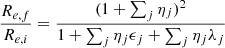 $$ \begin{aligned} \frac{R_{e,f}}{R_{e,i}}&= \frac{(1+\sum _j \eta _j)^2}{1+ \sum _j \eta _j \epsilon _j + \sum _j \eta _j \lambda _j} \end{aligned} $$