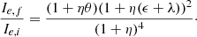 $$ \begin{aligned} \frac{I_{e,f}}{I_{e,i}}&= \frac{(1 + \eta \theta ) (1+\eta (\epsilon +\lambda ))^2}{(1+\eta )^4}\cdot \end{aligned} $$