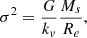 $$ \begin{aligned} \sigma ^2&= \frac{G}{k_v} \frac{M_s}{R_e}, \end{aligned} $$