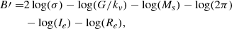 $$ \begin{aligned} B\prime =&2\log (\sigma ) - \log (G/k_v) - \log (M_s) - \log (2\pi ) \nonumber \\&-\log (I_e) - \log (R_e), \end{aligned} $$