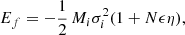 $$ \begin{aligned} E_f&= - \frac{1}{2}\,M_i \sigma _i^2 (1 + N \epsilon \eta ),\end{aligned} $$
