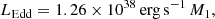 $$ \begin{aligned} L_{\rm Edd} = 1.26 \times 10^{38}\,\mathrm{erg\,s}^{-1}\,{M}_1, \end{aligned} $$