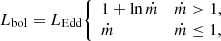 $$ \begin{aligned} L_{\rm bol} = L_{\rm Edd} {\left\{ \begin{array}{ll} 1 + \ln \dot{m}&\dot{m} > 1, \\ \dot{m}&\dot{m} \le 1, \end{array}\right.} \end{aligned} $$