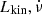 $ L_{\mathrm{kin}}, \dot{\nu} $