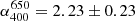 $ \alpha_{400}^{650}=2.23 \pm 0.23 $