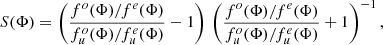 $$ \begin{aligned} S(\Phi )=\left( \frac{f^{o}(\Phi )/f^e(\Phi )}{f^o_u(\Phi )/f^e_u(\Phi )}-1\right)\,\left( \frac{f^{o}(\Phi )/f^e(\Phi )}{f^o_u(\Phi )/f^e_u(\Phi )}+1\right)^{-1}, \end{aligned} $$
