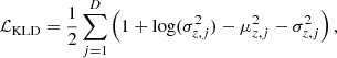 $$ \begin{aligned} \mathcal{L} _{\mathrm{KLD} } = \frac{1}{2} \sum _{j=1}^{D} \left(1 + \log (\sigma _{z,j}^2) - \mu _{z,j}^2 - \sigma _{z,j}^2\right), \end{aligned} $$