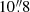 $ 10{{\overset{\prime\prime}{.}}}8 $