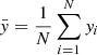 $ \bar{y} = \frac{1}{N} \sum_{i=1}^{N} y_i $