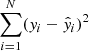 $ \sum_{i=1}^{N} (y_i - \hat{y}_i)^2 $