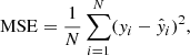 $$ \begin{aligned} \mathrm{MSE} = \frac{1}{N} \sum _{i=1}^{N} (y_i - \hat{y}_i)^2, \end{aligned} $$