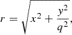 $$ \begin{aligned} r = \sqrt{x^2 + \frac{y^2}{q^2}}, \end{aligned} $$