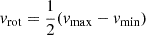 $ v_{\mathrm{rot}} = \frac{1}{2}(v_{\mathrm{max}}-v_{\mathrm{min}}) $