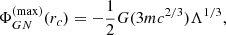 $$ \begin{aligned} \Phi _{GN}^{(\mathrm{max})} (r_c) = -\frac{1}{2}G(3mc^{2/3})\Lambda ^{1/3}, \end{aligned} $$