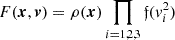 $ F(\boldsymbol{x},\boldsymbol{v}) = \rho(\boldsymbol{x})\prod_{i=1,2,3}\mathfrak{f}(v_i^2) $