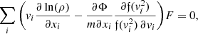 $$ \begin{aligned} \sum _i\bigg (v_i\frac{\partial \ln (\rho )}{\partial x_i} - \frac{\partial \Phi }{m\partial x_i} \frac{\partial {\mathfrak{f} }(v_i^2)}{{\mathfrak{f} }(v_i^2) \,\partial v_i} \bigg )F=0, \end{aligned} $$