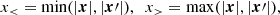 $$ \begin{aligned} x_{ < }={\mathrm{min}}(|\boldsymbol{x}|,|\boldsymbol{x}\prime |),~~x_{>}={\mathrm{max}}(| \boldsymbol{x}|,|\boldsymbol{x}\prime |), \end{aligned} $$